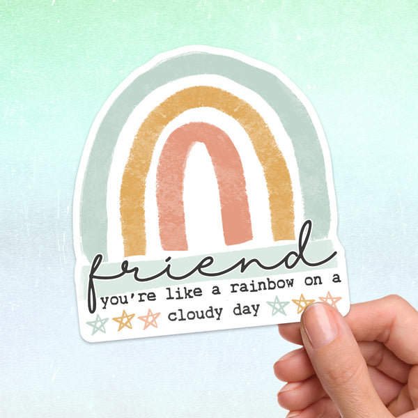 Friend You're Like A Rainbow On A Cloudy Day Sticker