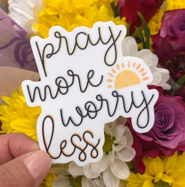 Pray More Worry Less Sticker