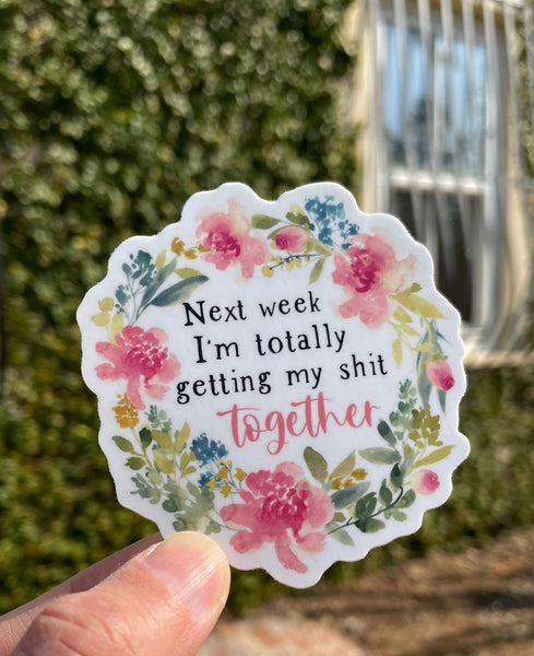 Next Week Shit Together Sticker