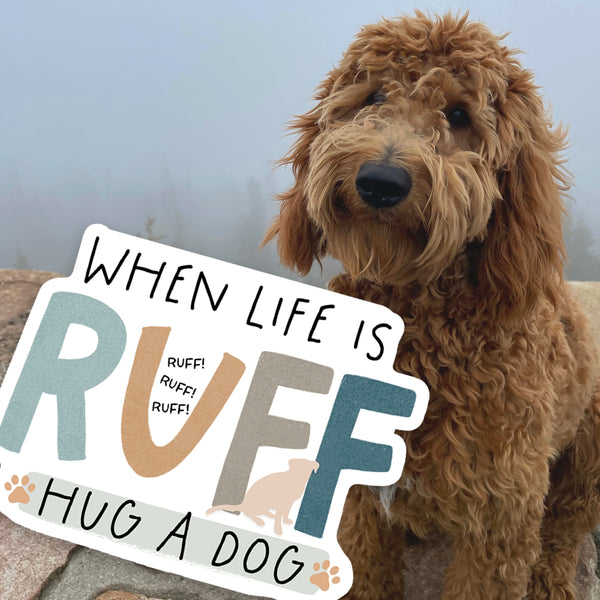 When Life Is Rough Hug A Dog Sticker