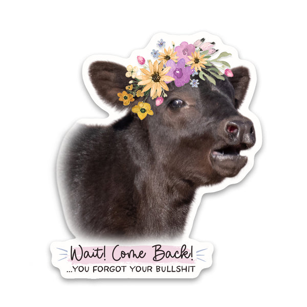 You Forgot Your Bullshit Cow Sticker