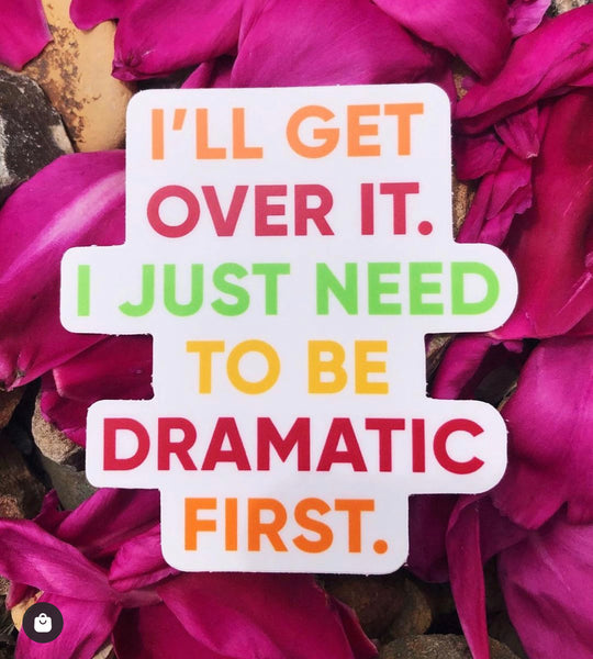 I'll Get Over It Dramatic Sticker