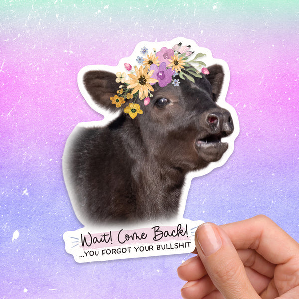 Your Forgot Your Bullshit Cow Sticker