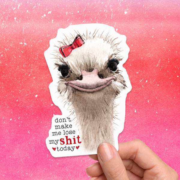 Don't Make Me Lost My Shit Today Ostrich Sticker