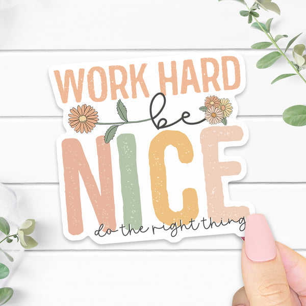 Work Hard Be Nice Sticker