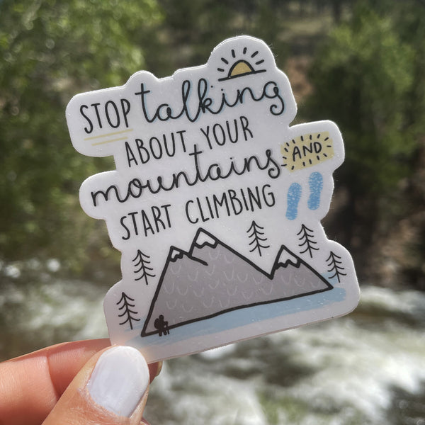 Stop Talking About Your Mountain Sticker