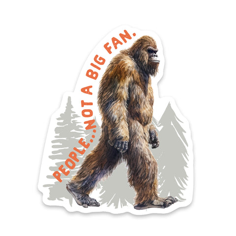 Bigfoot People Not A Big Fan Sticker