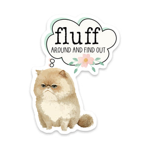 Fluff Around and Find Out Cat Sticker