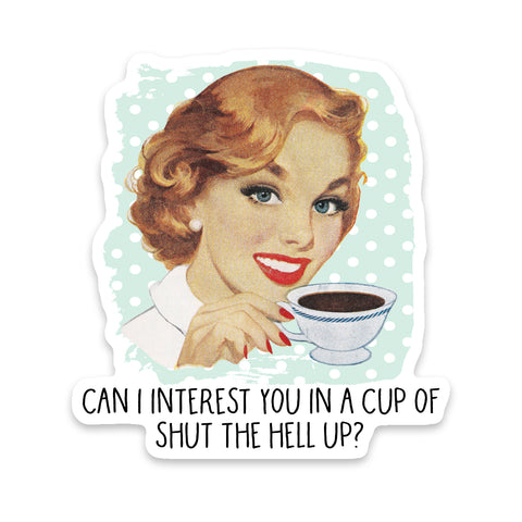 Cup Of Shut The Hell Up Sticker