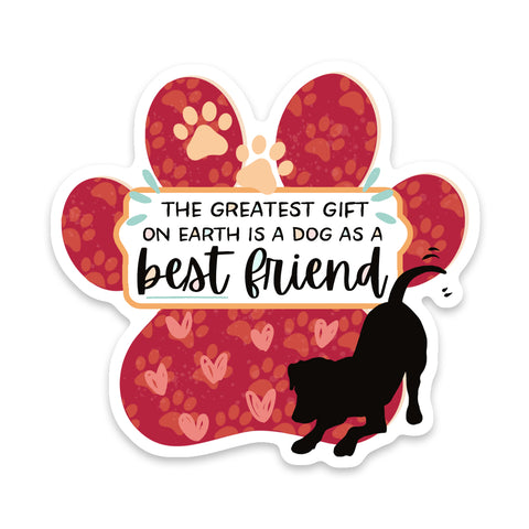 The Greatest Gift is A Dog As A Best Friend Sticker