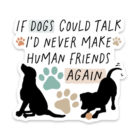 If Dogs Could Talk Sticker