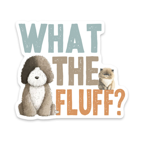 What The Fluff Dog Sticker