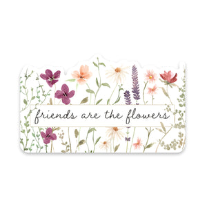 Friends Are The Flowers Sticker