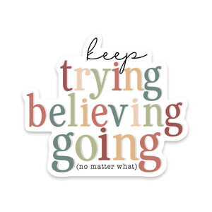 Keep Trying Keep Going Sticker