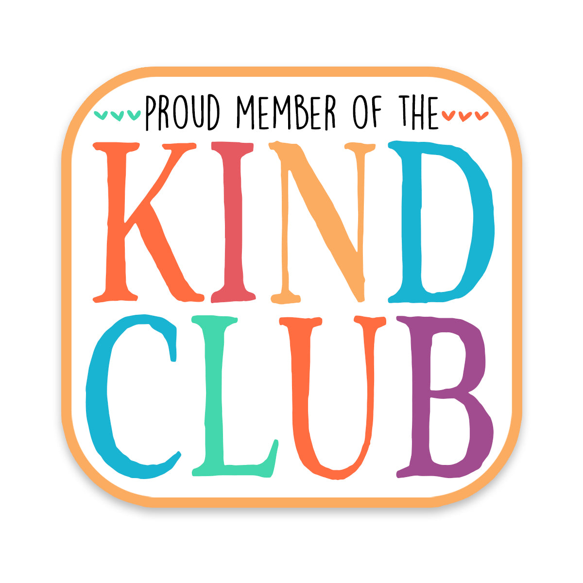 Proud Member of the Kind Club Sticker