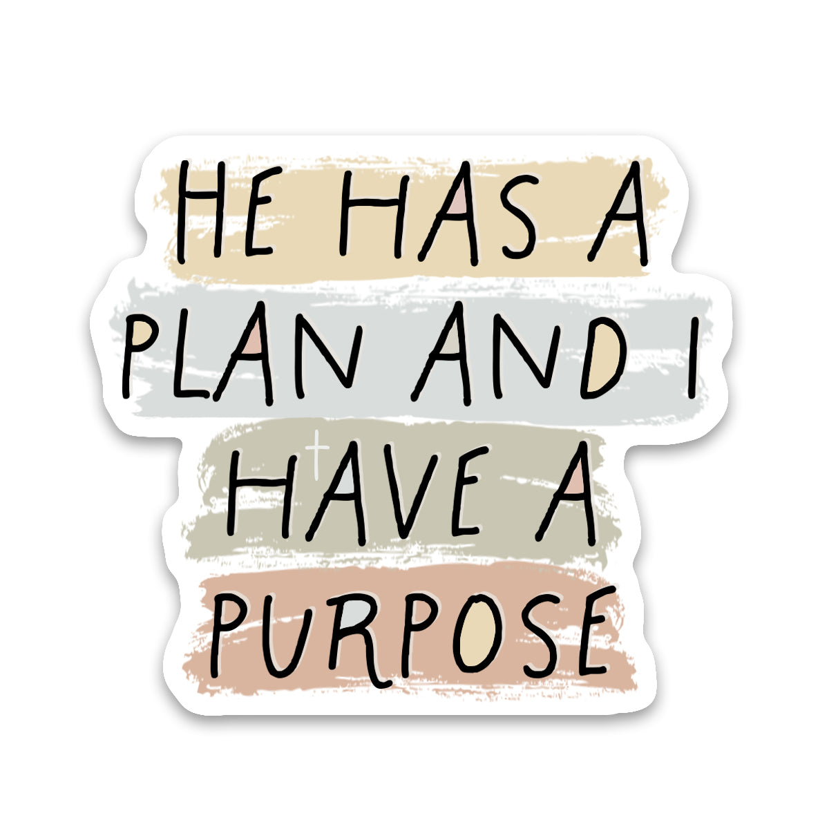 He Has A Plan And I Have A Purpose Sticker