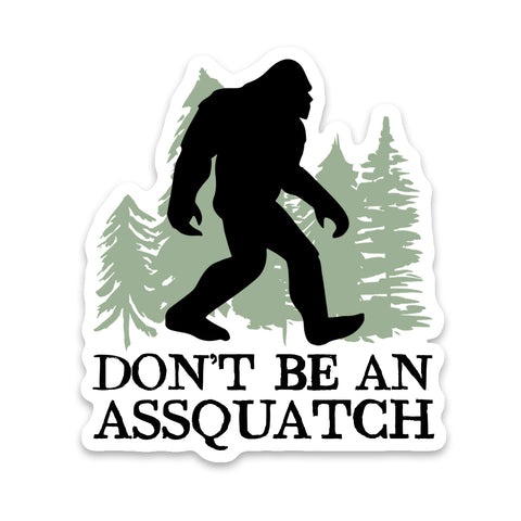 Don't Be An Assquatch vinyl Sticker