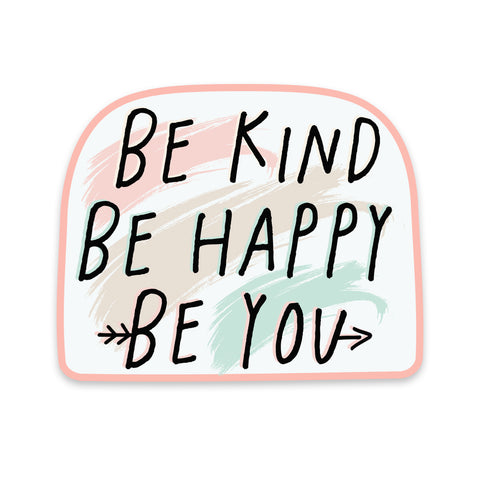 Be Kind Be Happy Be You Sticker