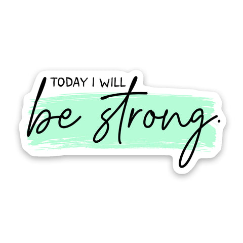 Today I Will Be Strong Sticker