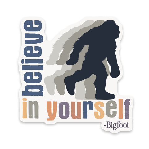 Believe In Yourself Bigfoot Sticker