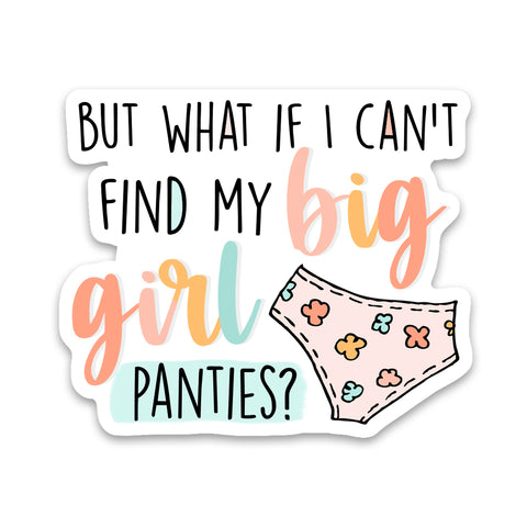 Can't Find My Big Girl Panties Sticker