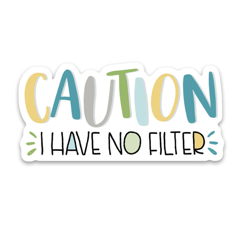 Caution I Have No Filter Sticker