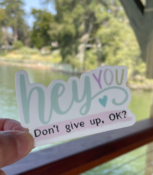 Hey You Don't Give Up Sticker