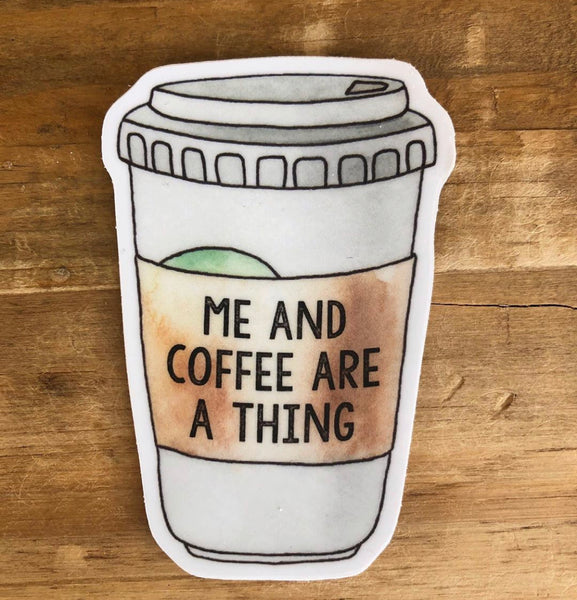 Me And Coffee Are A Thing Sticker