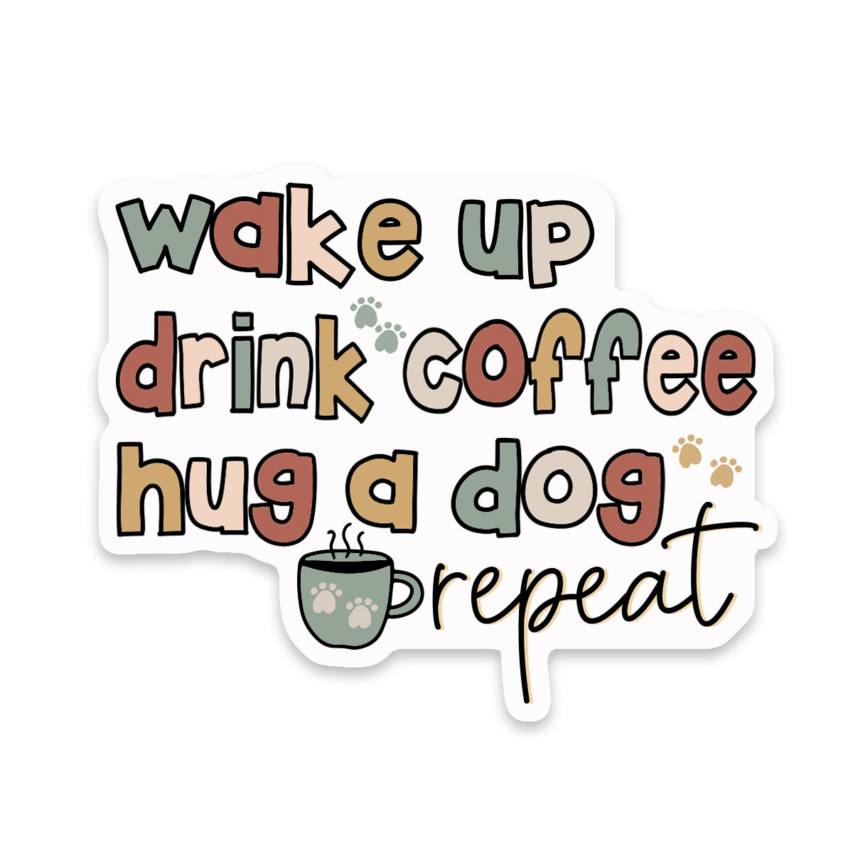 Wake up drink coffee hug dog repeat sticker