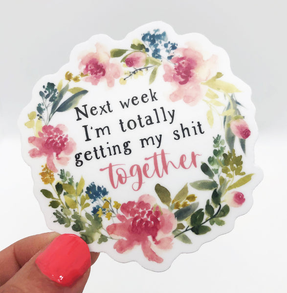 Next Week Shit Together Sticker