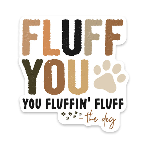Fluff You Dog Sticker