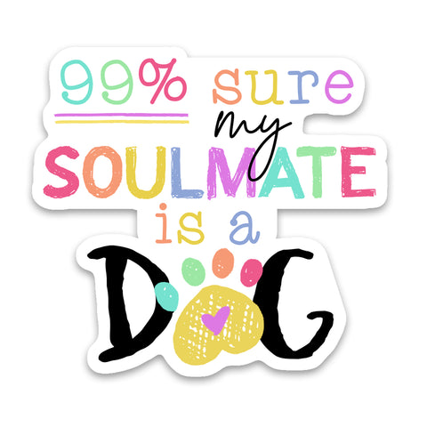 My Dog Is My Soulmate Sticker