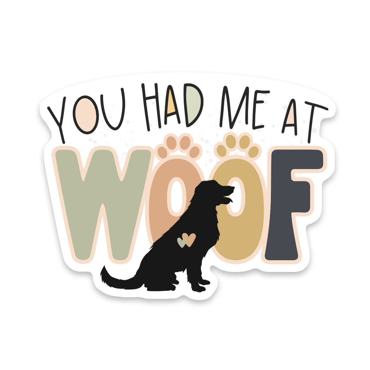 You Had Me At Woof Sticker