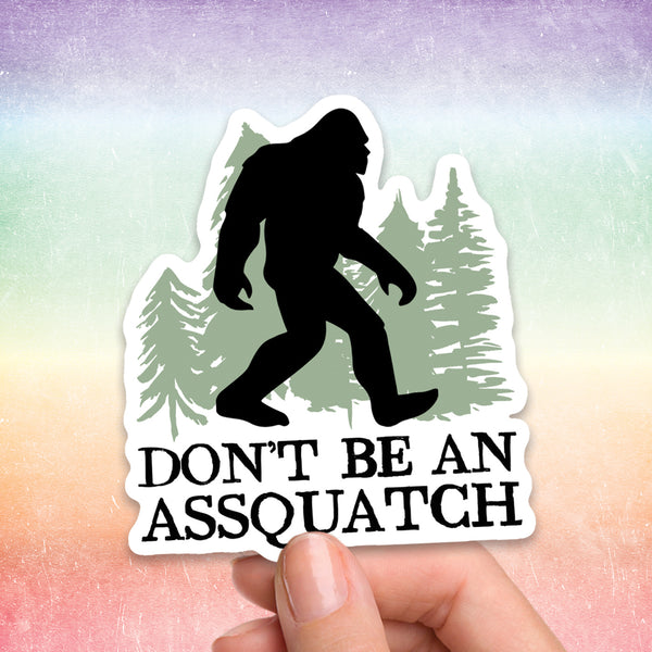 Don't Be An Assquatch Bigfoot Sticker