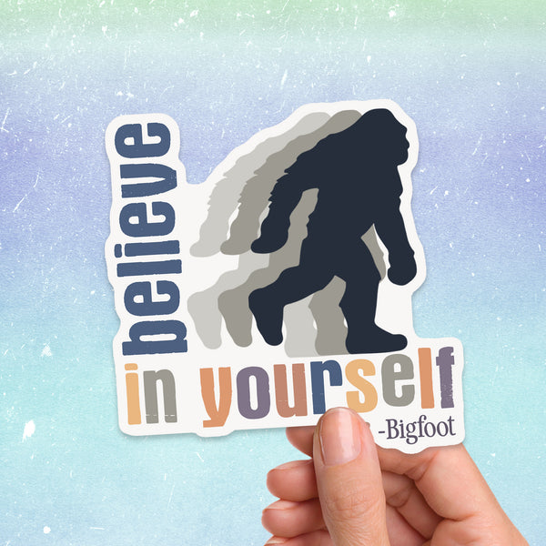 Bigfoot Believe In Yourself Sticker