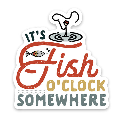 It's Fish O'Clock Somewhere Sticker