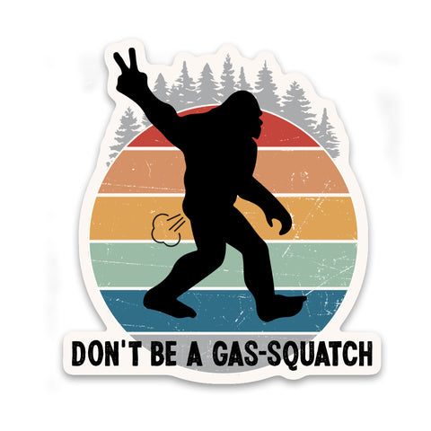 Don't Be A Gas-Squatch  Bigfoot Sticker