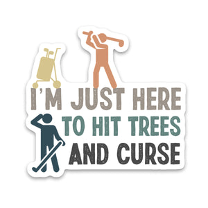 I'm just here to hit trees and curse golf sticker