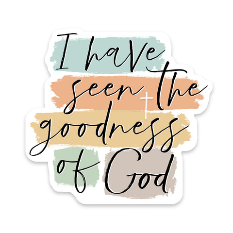 I Have Seen The Goodness of God Sticker