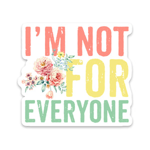 Not For Everyone Sticker