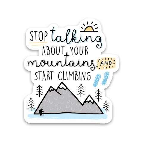 Stop Talking About Your Mountain Sticker