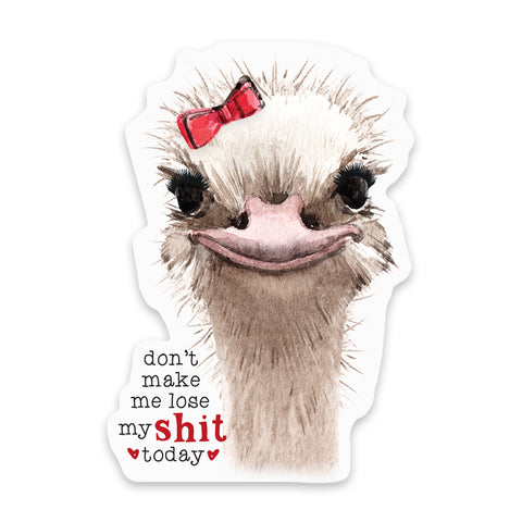 Don't Make Me Lost My Shit Today Ostrich Sticker