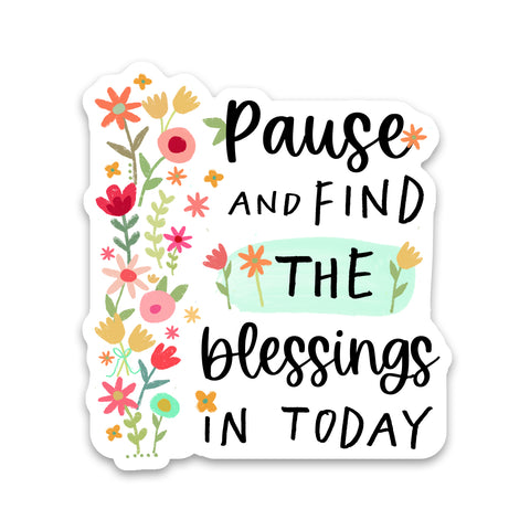 Pause and Find The Blessings Sticker