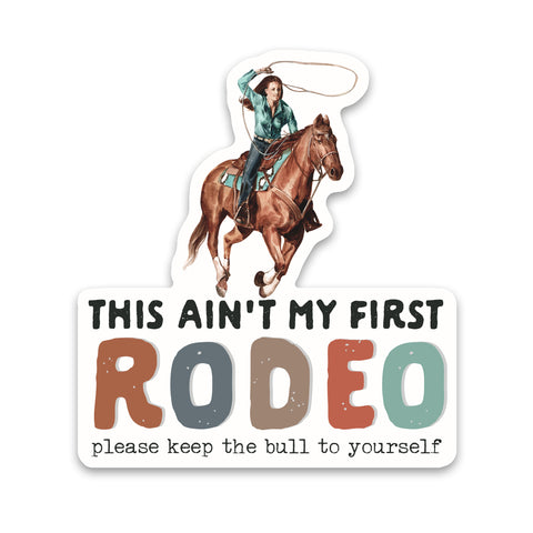 This Ain't My First Rodeo Sticker