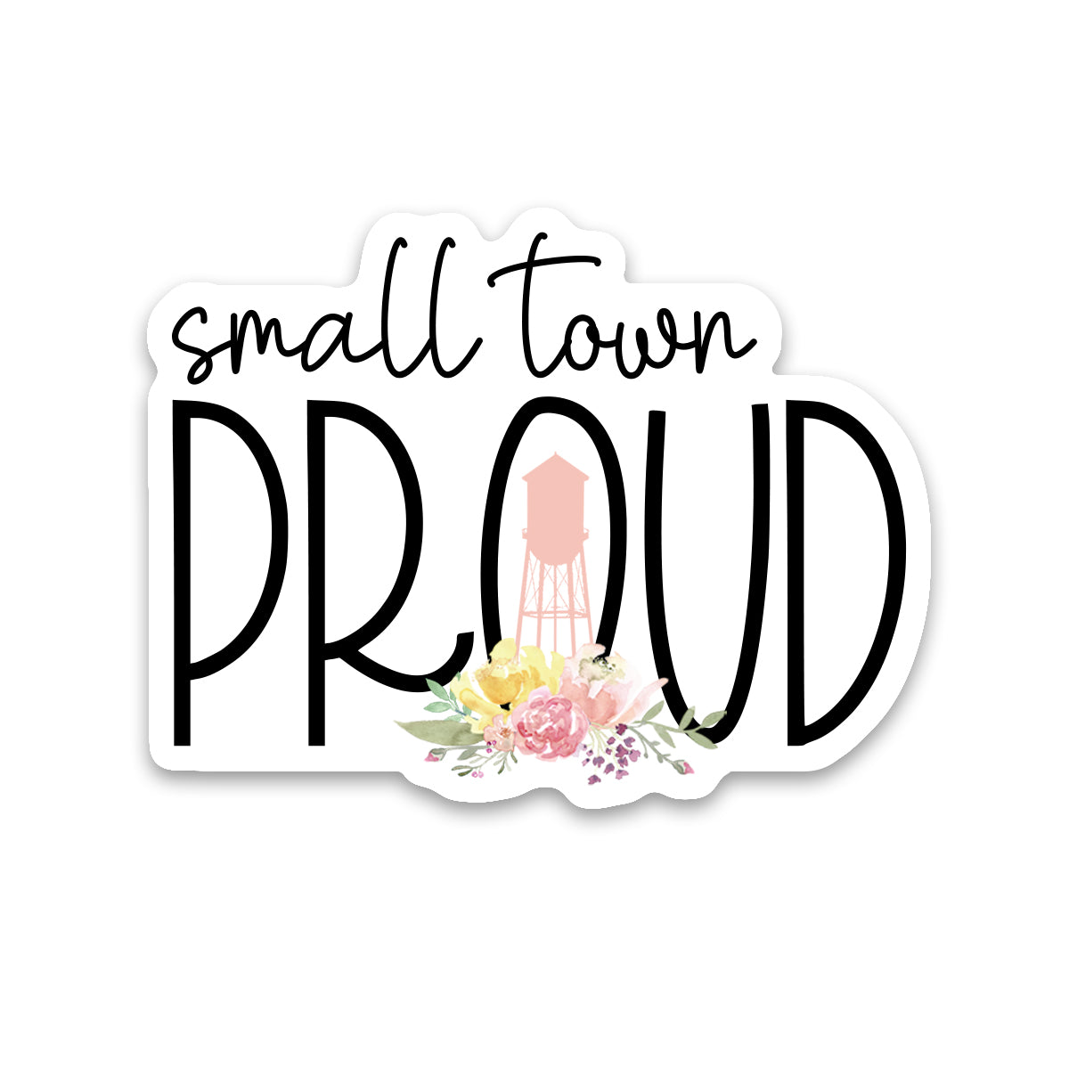 Small Town Proud Sticker