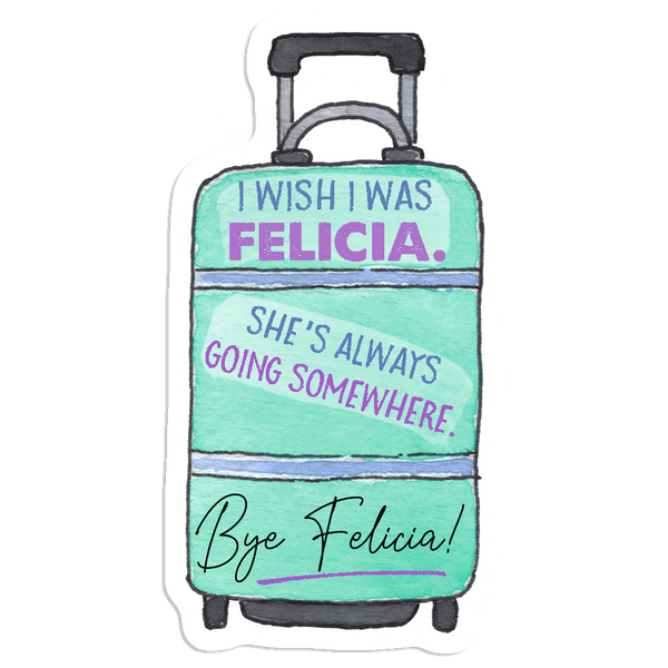 Bye Felicia Sticker