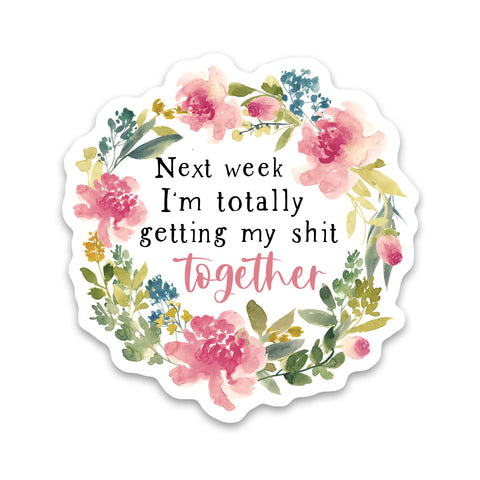 Next Week Shit Together Sticker
