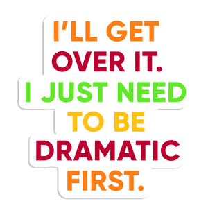 I'll Get Over It Dramatic Sticker