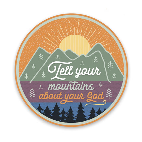 Tell Your Mountains About Your God Sticker