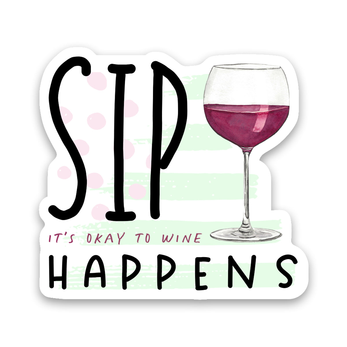 Sip Happens Wine Sticker